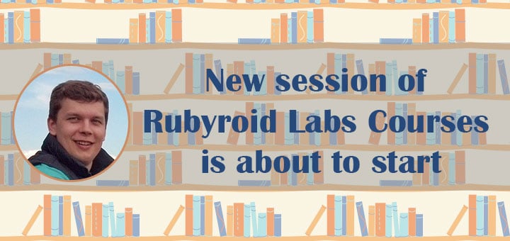 INTERVIEW: New Session of Rubyroid Labs Courses is About to Start