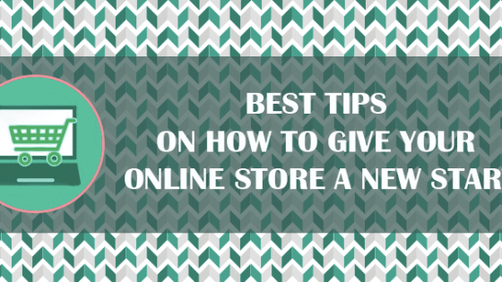 Best Tips on How to Give Your Online Store a New Start