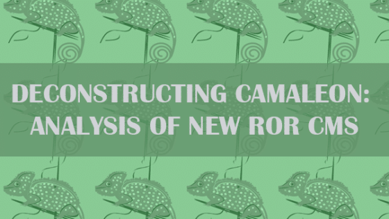 Deconstructing Camaleon:  Analysis of New RoR CMS