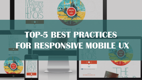 Top-5 Best Practices  for Responsive Mobile UX