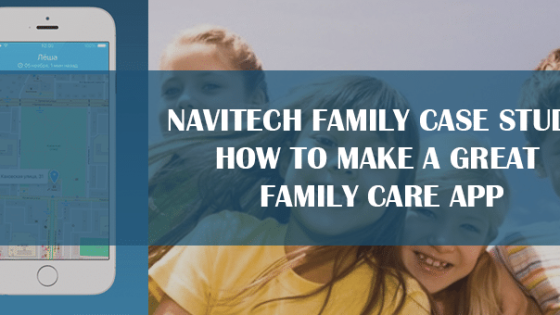 Navitech Family Case Study: How to Make a Great Family Care App