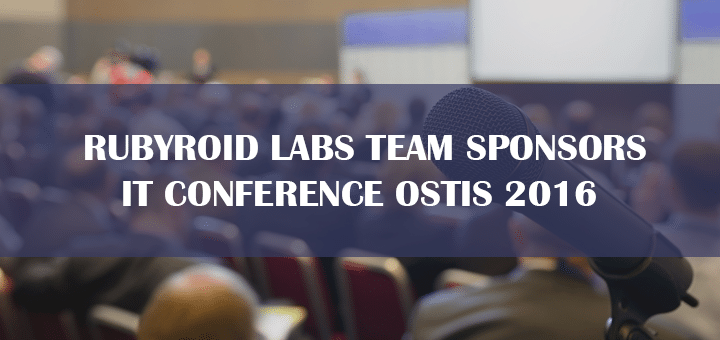 Rubyroid Labs Team Sponsors IT Conference OSTIS 2016