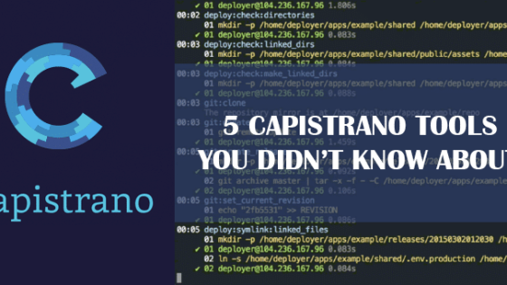 5 Capistrano Tools You Didn’t Know About!