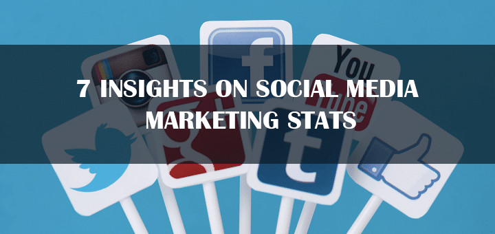 7 Insights on Social Media Marketing Stats