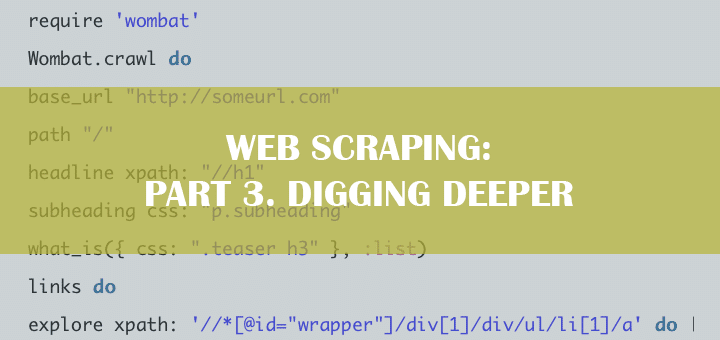 Web Scraping: Part 3. Digging deeper