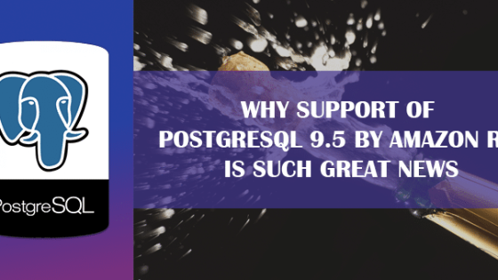 Why Support of PostgreSQL 9.5 by Amazon RDS is Such Great News