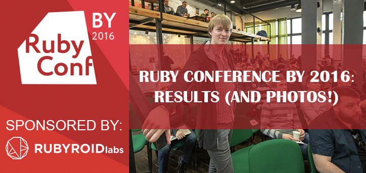 Ruby Conference BY 2016: Results (and Photos!)
