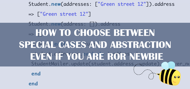 How to Choose between Special Cases and Abstraction even if You are RoR Newbie