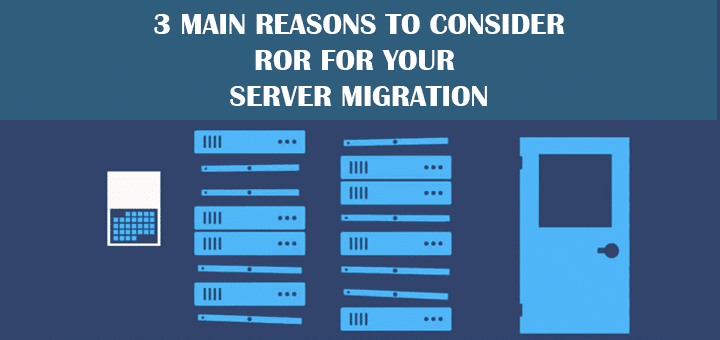 3 Main Reasons to Consider RoR for Your Server Migration