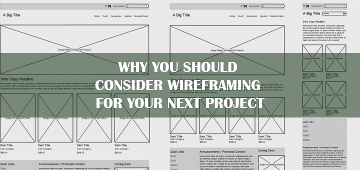Why You Should  Consider Wireframing  for Your Next Project