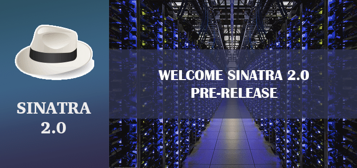 Welcome Sinatra 2.0 Pre-release
