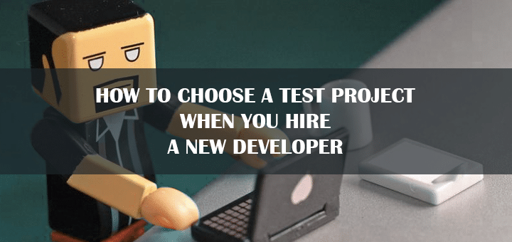 How to Choose a Test Project When You Hire a New Developer