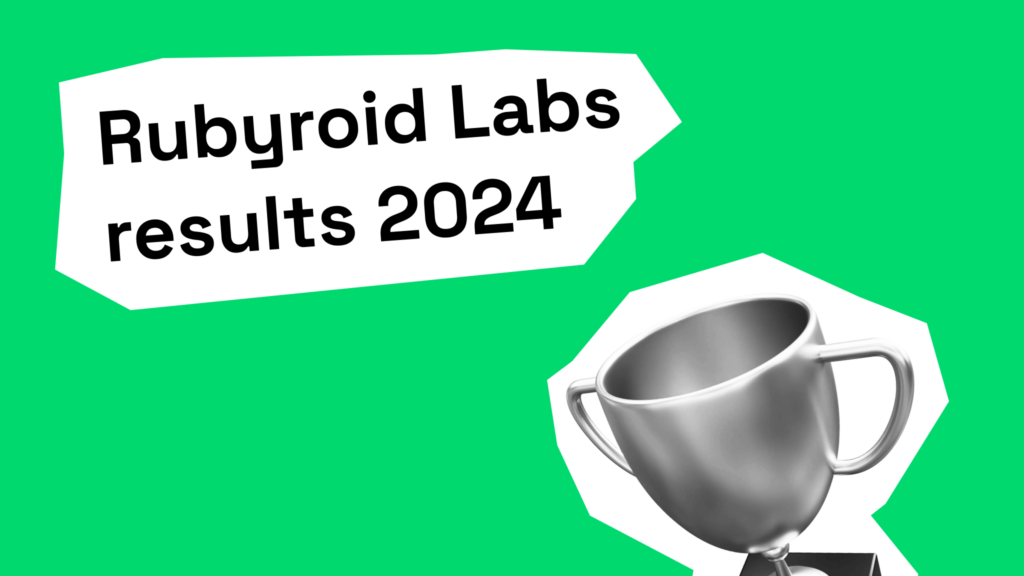 Tech, Mastery & Growth: Rubyroid Labs’ 2024 Results